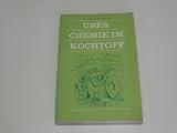 &Uuml;ber Chemie im Kochtopf. - Ute und Silke Schwartau Philippeit