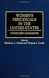 Womens Periodicals in the United States: Consumer Magazines (Historical Guides to the Worlds Periodicals and Newspapers)