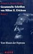 Gesammelte Schriften von Milton H. Erickson: Erickson, Milton H., Bd.1 : Vom Wesen der Hypnose