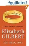 Committed: A Skeptic Makes Peace With Marriage