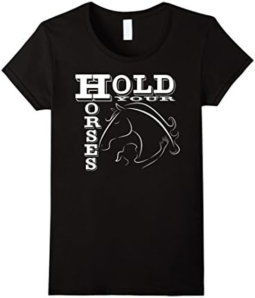 Women's Hold Your Horses T Shirt Gift Horseback Riding Small Black