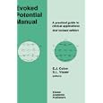Evoked Potential Manual: A Practical Guide to Clinical Applications by E. Colon and S.L. Visser
