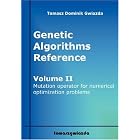 Genetic Algorithms Reference Volume 2 Mutation operator for numerical optimization... by  Tomasz, Dominik Gwiazda