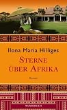 Sterne &uuml;ber Afrika - Ilona Maria Hilliges