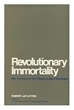 Revolutionary immortality : Mao Tse-tung and the Chinese cultural revolution