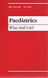 Paediatrics : what shall I do?