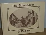 The Missendens in camera : including Great & Little Missenden, Prestwood, the Lee & Lee Common, Great & Little Hampden, Great & Little Kingshill, Ballinger and South Heath
