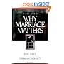 Why Marriage Matters: Reasons to Believe in Marriage in Postmodern Society