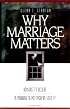 Why Marriage Matters: Reasons to Believe in Marriage in a Postmodern Society