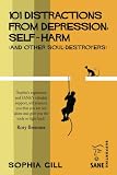 Image of 101 Distractions from Depression, Self-harm (and other Soul-destroyers)