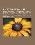 Pseudonymous Rappers: Dr. Dre, Snoop Dogg, the Notorious B.I.G., Jay-Z, Eazy-E, Master P, MC Hammer, Nelly, Coolio, Eminem, 50 Cent, T.I.