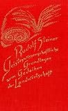 Geisteswissenschaftliche Grundlagen zum Gedeihen der Landwirtschaft