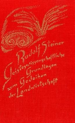 Geisteswissenschaftliche Grundlagen zum Gedeihen der Landwirtschaft