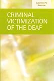 Criminal Victimization of the Deaf (Criminal Justice: Recent Scholarship) (Criminal Justice: Recent Scholarship)