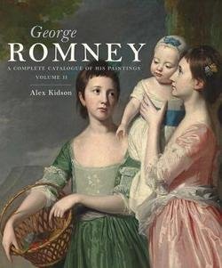 Alex Kidson: George Romney : A Complete Catalogue of His Paintings (Hardcover); 2015 Edition