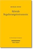 Hybride Regulierungsinstrumente: Eine Analyse rechtlicher, faktischer und extraterritorialer Wirkungen nationaler Corporate-Governance-Kodizes