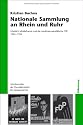 Nationale Sammlung an Rhein und Ruhr: Friedrich Middelhauve und die nordrhein-westfälische FDP 1945-1953