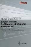 Virtuelle Mobilität: Ein Phänomen mit physischen Konsequenzen?: Zur Wirkung der Nutzung von Chat, Online-Banking und Online-Reiseangeboten auf das ... in der Freizeit) (German Edition)