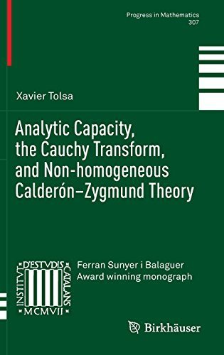 Analytic Capacity, the Cauchy Transform, and Non-homogeneous Calderón-Zygmund Theory (Progress in Mathematics) 2014 edition by Tolsa, Xavier (2013) Hardcover