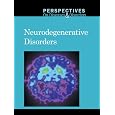 Neurodegenerative Disorders (Perspectives on Diseases and Disorders)