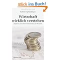 Wirtschaft wirklich verstehen: Einf�hrung in die �sterreichische Schule der �konomie