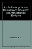 Ancient Mesopotamian materials and industries : the archaeological evidence