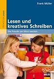 Lesen und kreatives Schreiben: Die Freude am Wort wecken