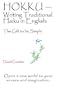 Hokku: Writing Traditional Haiku in English : The Gift to Be Simple
