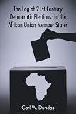 The lag of 21st century democratic elections : in the African Union member states