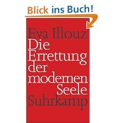 Die Errettung der modernen Seele: Therapien, Gef�hle und die Kultur der Selbsthilfe
