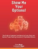 41wbWXjQy8L. SL160  Show Me Your Options! The Guide to Complete Confidence for Every Stock and Options Trader Seeking Consistent, Predictable Returns