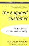 The Engaged Customer: Using the New Rules of Internet Direct Marketing to Create Profitable Customer Relationships
