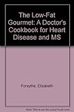 The low-fat gourmet : a doctor's cookbook for heart disease and MS