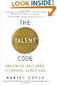 The Talent Code: Greatness Isn't Born. It's Grown. Here's How.