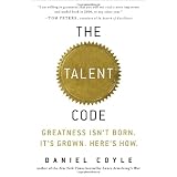 The Talent Code: Greatness Isn't Born. It's Grown. Here's How.