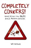 Completely conkers! : what drives you nuts about modern Britain
