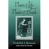 Plants of Life, Plants of Death ~ Frederick J. Simoons