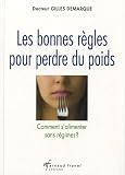 Les bonnes règles pour perdre du poids : Comment s'alimenter sans régimes ? Les bonnes règles pour perdre du poids : Comment s'alimenter sans régimes ?