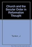 The Church and the secular order in Reformation thought