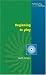 Beginning to Play: Young Children From Birth to Three: Young Children from Birth to Three (Debating Play)