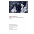 Kenji Mizoguchi and the Art of Japanese Cinema