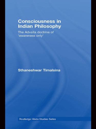 Consciousness in Indian Philosophy: The Advaita Doctrine of 'Awareness Only' (Routledge Hindu Studies Series)