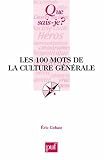 Les 100 mots de la culture générale Image of Les 100 mots de la culture générale