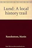 Lund : a local history trail