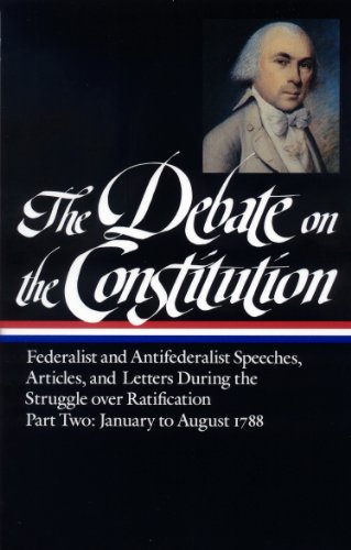 The Debate on the Constitution  Federalist and Antifederalist Speeches Articles and Letters During the Struggle094045078X : image
