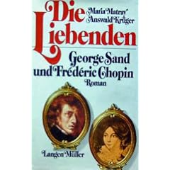 Die Liebenden. George Sand und Frederic Chopin
