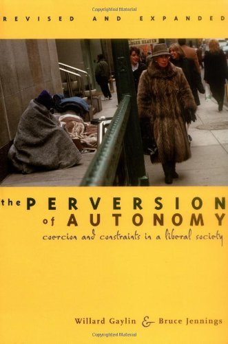 The Perversion of Autonomy, Revised and Expanded Edition: The Perversion of Autonomy: Coercion and Constraints in a Liberal Society