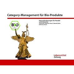 Category-Management f�r Bio-Produkte. Herausforderungen f�r Handel und Industrie