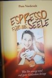 Produkt-Bild: Espresso f&uuml;r die Seele. Was Sie anregt und auf gute Gedanken bringt