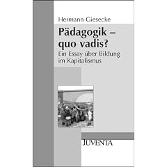 P�dagogik - quo vadis?: Ein Essay �ber Bildung im Kapitalismus (Juventa Paperback)